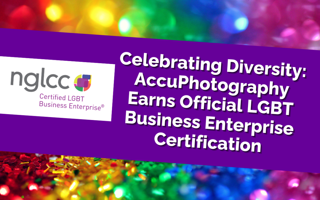 AccuPhotography Proudly Certified as an LGBT Business Enterprise (LGBTBE®) in 2022